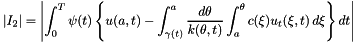 \[ |I_2|=\left| \int_{0}^T \psi(t) \left\{ u(a,t)- \int_{\gamma(t)}^a \frac{d\theta}{k(\theta,t)} \int_{a}^\theta c(\xi)u_t(\xi,t)\,d\xi \right\} dt \right| \]